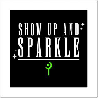 Show up and Sparkle (Green) Posters and Art